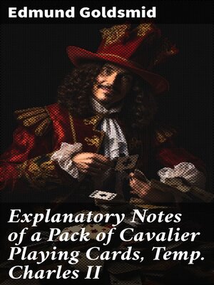 cover image of Explanatory Notes of a Pack of Cavalier Playing Cards, Temp. Charles II